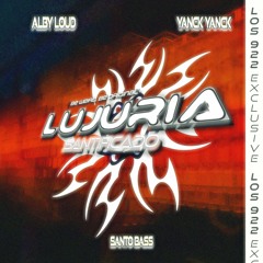 Alby Loud, Yanck Yanck, Santo Bass - Lujuria (Santificado)