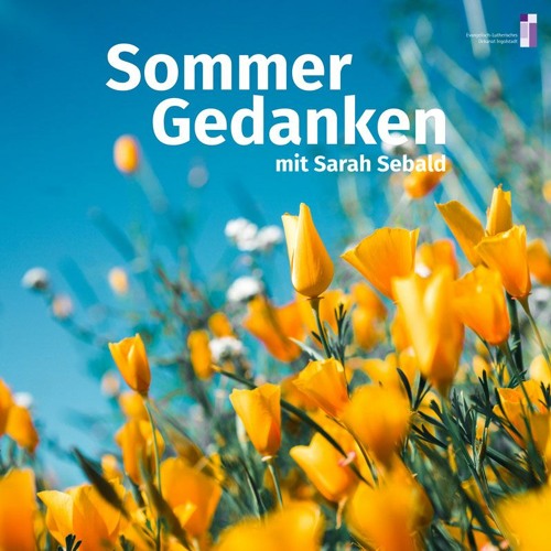 Evangelische Andacht I Sommergedanken I 13.-19.06.2022 I Sarah Sebald