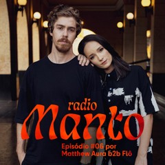 Rádio Manto #006 | Matthew Aura b2b Flô [Fev 24]