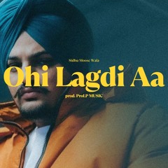 Ohi Lagdi Aa - Sidhu Moose Wala New Song | New Punjabi Songs