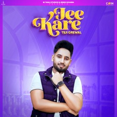 Jee Kare By Teji Grewal | Coin Digital | New Punjabi Songs 2023 | Latest New Punjabi Songs 2023