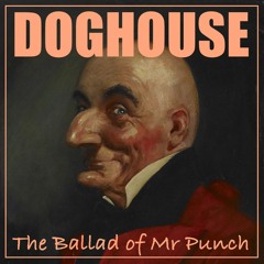 DOGHOUSE - The Ballad Of Mr. Punch