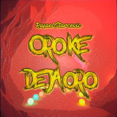 Rafael Starcevic - Oro Ke Deja Oro
