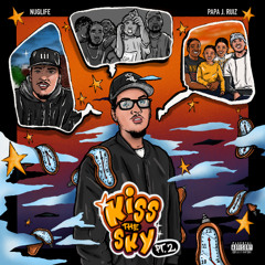 KISS THE SKY, Pt. 2 - Papa J. Ruiz & NugLife