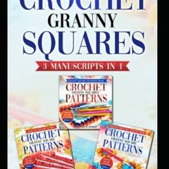 [VIEW] KINDLE 📑 Crochet Granny Squares!: Learn More about This Fascinating Crochet P