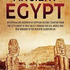 Edition# (Book( Ancient Egypt: An Enthralling Overview of Egyptian History, Starting from the
