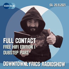 Downtownlyrics Radioshow Pt.I w/ Full Contact - 20.11.2021