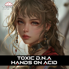 Toxic D.N.A - Hands on Acid (Original Mix)