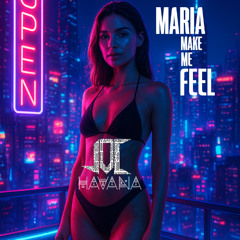 Maria Make Me Feel(EDIT JOC HAVANA)