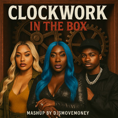 Clockwork in the Box - DJ3MoveMoney Mashup