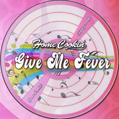 Give Me Fever - Home Cookin'