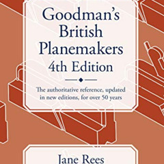 [DOWNLOAD] PDF 📥 Goodman's British Planemakers by  Jane Rees [EBOOK EPUB KINDLE PDF]