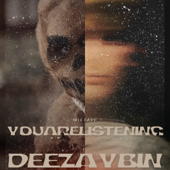 MIXTAPE | YOU ARE LISTENING | DEEZAYBIN MIX
