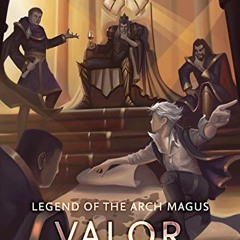 View EPUB KINDLE PDF EBOOK Legend of the Arch Magus: Valor by  Michael Sisa √