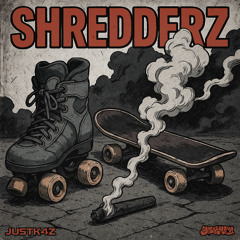 JUSTK4Z & GRUMPY - SHREDDERZ  🛹(FREE DOWNLOAD)