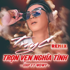 Trọn Vẹn Nghĩa Tình(Phúc Cọp OST) - Ưng Hoàng Phúc ft. Wowy(Tray C Remix)