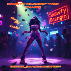 Shawty Brangin' That Thang! (REMIX)