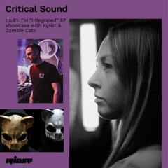 Critical Sound no.81 - T>I “Integrated” EP showcase w/ Kyrist & Zombie Cats  | Rinse FM | 05.08.2020