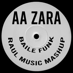 AA ZARA BAILE FUNK ( RAUL MUSIC EDIT )