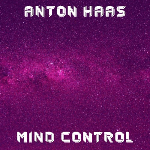 Stream Mind Control by Anton Haas | Listen online for free on SoundCloud