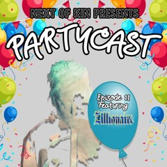 PARTYCAST || Episode 11 (Ft. Zillionaire)