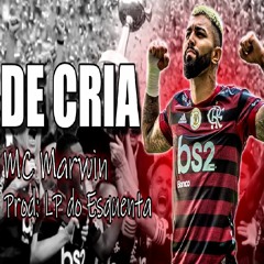 DE CRIA - Marwin Feat. LpdoEsquenta (GABIGOL)