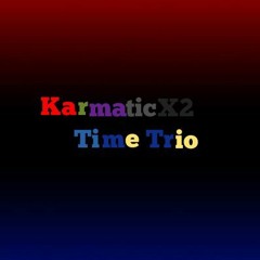 Karmatic!KarmaticTimeTrio-Phase1.5 DifferentInThePast[v2]