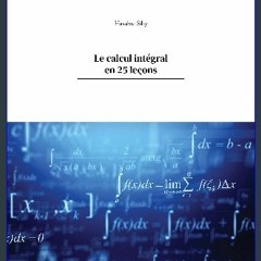 Ebook PDF  ⚡ Le calcul intégral en 25 leçons (French Edition) Full Pdf