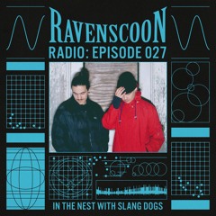 In The Nest With SLANG DOGS On Ravenscoon Radio EP: 27