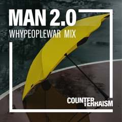 Counterterraism (Not A) Guest Mix: MAN 2.0 (WhyPeopleWar Mix)