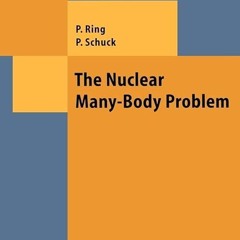 ✔read❤ The Nuclear Many-Body Problem (Theoretical and Mathematical Physics)