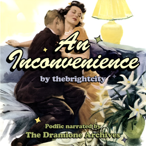 [Podfic] 'An Inconvenience' by thebrightcity | Chapter 10