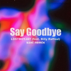 LOSTBOYJAY - Say Goodbye (sznl remix)