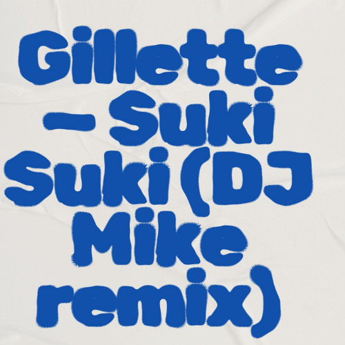 Gillette - Suki Suki(DJ Mike remix)