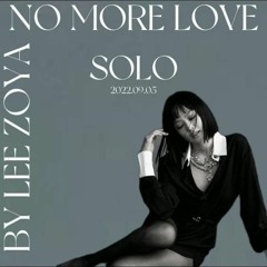 NO MORE LOVE - solo - LEE ZOYA  THE COMEBACK..mp3