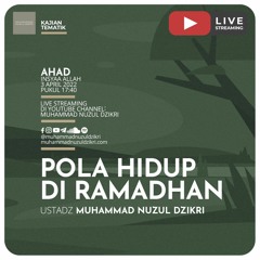 Kajian Ramadhan 40. "POLA HIDUP DI RAMADHAN" - Ustadz Muhammad Nuzul Dzikri