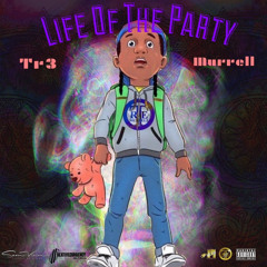 Tr3 Murrell - 'Life Of The Party"