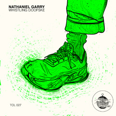 Nathaniel Garry - Whistling Doofske-  [TOL 27 ]