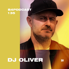 DJ OLIVER. B4Podcast 135