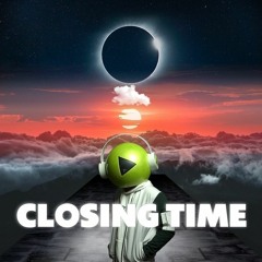 "Closing Time" - DJ PRESS PLAY