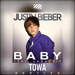 Justin Bieber - Baby (Towa Bootleg)