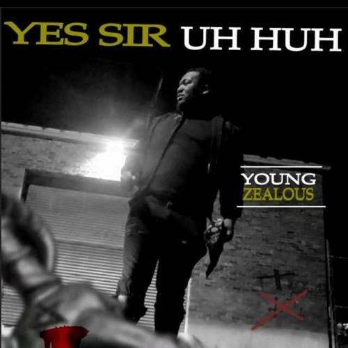 Young Zealous -Yes Sir