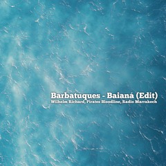 Barbatuques - Baianá (Wilhelm Richard, Pirates Bloodline, Radio Marrakech Edit)