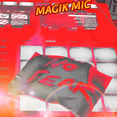 MAGIK MIC -  NO FEAR
