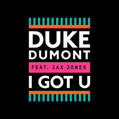 Duke Dumont - I Got U (Tensnake Remix) [feat. Jax Jones]