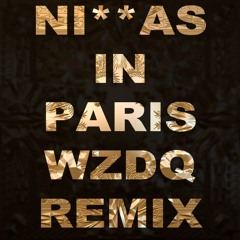 Jay-Z & Kanye West - Ni**as In Paris(WZDQ Remix)