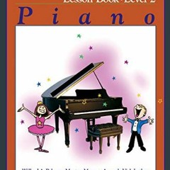 #^R.E.A.D ⚡ Alfred's Basic Piano Library Lesson Book, Bk 2 (Alfred's Basic Piano Library, Bk 2)