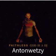 Faithless,  God Is A DJ (Antonwetzy)