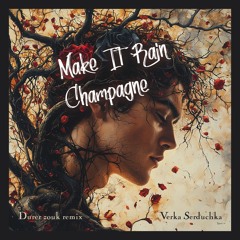 Verka Serduchka - Make It Rain Champagne (Durer zouk remix)