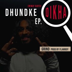 DHUNDKE DIKHA - EMIWAY BANTAI - EP - DHUNDKE DIKHA